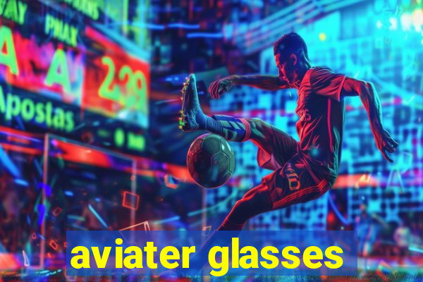 aviater glasses